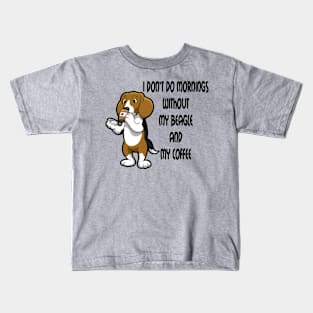 Beagle Breed Mornings Without Coffee And Dog Cartoon Kids T-Shirt